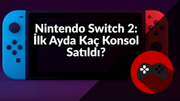 Nintendo Switch 2: İlk Ayda Kaç Konsol Satıldı?
